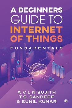 Paperback A Beginners Guide to Internet of Things: Fundamentals Book