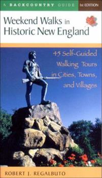 Paperback Weekend Walks in Historic New England: 45 Self-Guided Walking Tours in Cities, Towns, and Villages Book