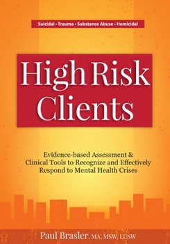 Paperback High Risk Clients: Evidence-Based Assessments & Clinical Tools to Recognize and Effectively Respond to Mental Health Crises Book
