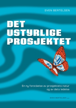 Paperback Det ustyrlige Prosjektet: En ny forståelse av prosjektets natur og av dets ledelse [Norwegian_Bokmal] Book