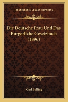 Paperback Die Deutsche Frau Und Das Burgerliche Gesetzbuch (1896) [German] Book