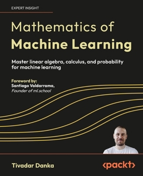 Paperback Mathematics of Machine Learning: Master linear algebra, calculus, and probability for machine learning Book