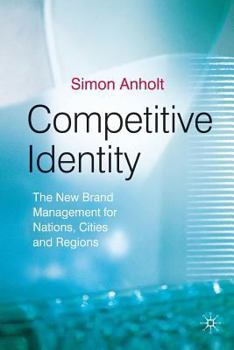 Paperback Competitive Identity: The New Brand Management for Nations, Cities and Regions Book