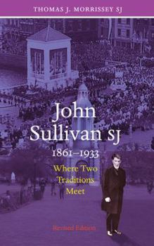 Paperback John Sullivan Sj, 1861-1933: Where Two Traditions Meet Book