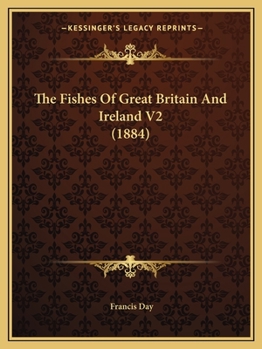 Paperback The Fishes Of Great Britain And Ireland V2 (1884) Book