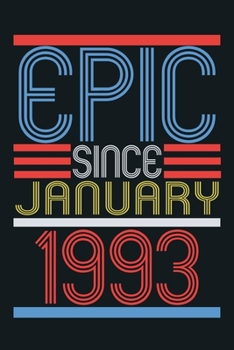 Epic since january 1993: blank lined notebook / journal (6x9) to offer as 27th Birthday Gift Idea for Women And Men anniversary