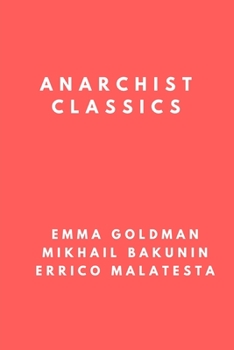 Paperback Anarchist Classics: The Most Important Anarchist Books of the 20th Century Book
