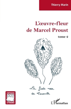 L'oeuvre-fleur de Marcel Proust: tome 2 La fusée rose de Tansonville La fusée rose de Tansonville (Critiques Littéraires)