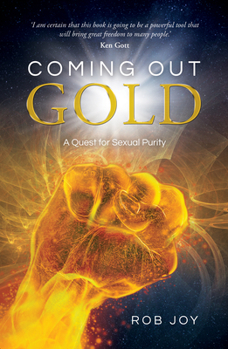 Paperback Coming Out Gold: A Quest for Sexual Purity Book