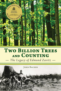 Paperback Two Billion Trees and Counting: The Legacy of Edmund Zavitz Book