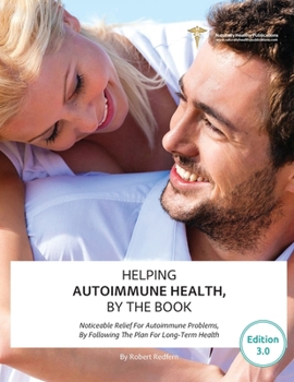 Paperback Helping Autoimmune Health, By The Book: Noticeable Relief For Autoimmune Problems, By Following The Plan For Long-Term Health Book