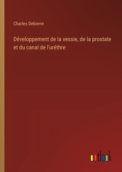 Paperback Développement de la vessie, de la prostate et du canal de l'uréthre [French] Book