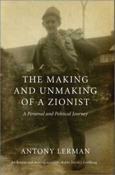 Hardcover The Making and Unmaking of a Zionist: A Personal and Political Journey Book