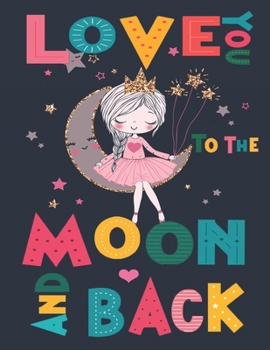 Paperback Love you to the moon and back: A Inspirational quotes coloring book for girls Ages 4-8 Book