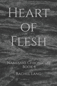 Paperback Heart of Flesh: Namesake Chronicles: Book 4 Book