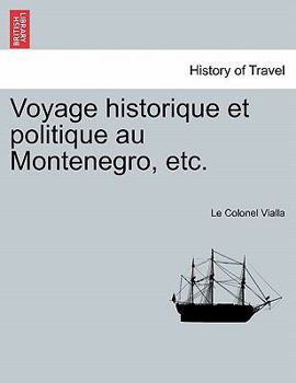 Paperback Voyage historique et politique au Montenegro, etc. [French] Book