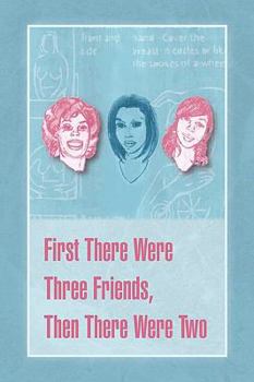 Paperback First There Were Three Friends, Then There Were Two Book