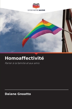 Homoaffectivité: Parler à la famille et aux amis (French Edition)