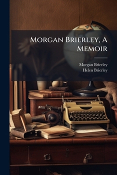 Paperback Morgan Brierley, A Memoir: With A Selection From His Writings Book