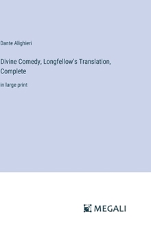Divine Comedy, Longfellow's Translation, Complete: in large print