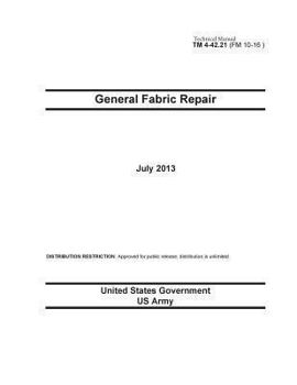 Technical Manual TM 4-42.21 (FM 10-16) General Fabric Repair July 2013