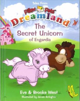 The Secret Unicorn of Engardia, Tales From Pillow Pets Dreamland