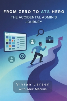 Paperback From Zero to ATS Hero: The Accidental Admin's Journey Book