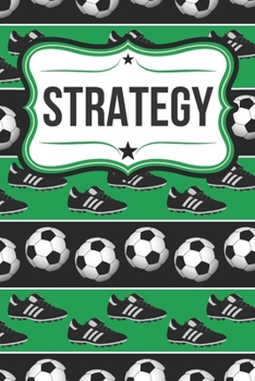 Paperback Soccer Strategy Playbook for Coaches: Soccer Field Diagrams, Roster Lists, Match Scores, & Coaching Notes Book