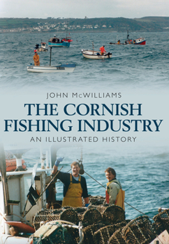 Paperback The Cornish Fishing Industry: An Illustrated History Book