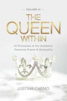Paperback The Queen Within: 10 Principles of the Authentic Feminine Power & Sensuality Book