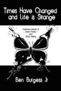 Paperback Times Have Changed and Life is Strange: Collective Works of Urban Poetry and Story-Telling Book