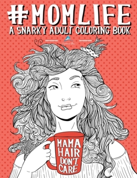 Paperback Mom Life: A Snarky Adult Coloring Book