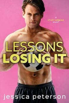 Lessons In Losing It - Book #4 of the Study Abroad