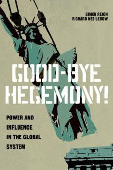 Hardcover Good-Bye Hegemony!: Power and Influence in the Global System Book