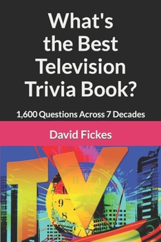 Paperback What's the Best Television Trivia Book?: 1,600 Questions Across 7 Decades Book