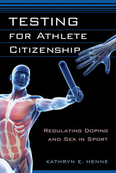 Paperback Testing for Athlete Citizenship: Regulating Doping and Sex in Sport Book