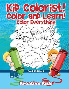 Paperback Kid Colorist! Color and Learn! Color Everything Book Edition 2 Book
