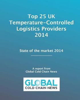 Paperback Top 25 UK Temperature-Controlled Logistics Providers 2014: State of the market 2014 Book