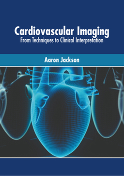Hardcover Cardiovascular Imaging: From Techniques to Clinical Interpretation Book