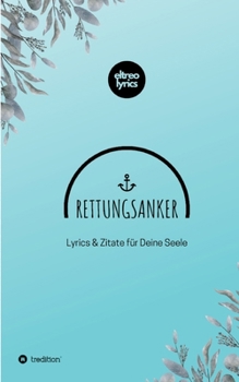 Paperback Rettungsanker: Lyrics & Zitate für Deine Seele. Das Buch zum Podcast. [German] Book