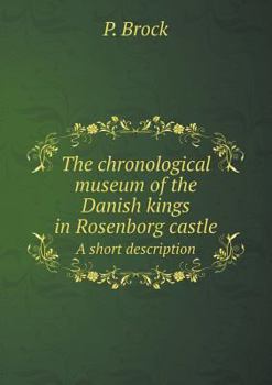 Paperback The chronological museum of the Danish kings in Rosenborg castle A short description Book