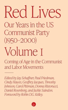 Red Lives: Our Years in the U.S. Communist Party (1950–2000), Vol. 1: Coming of Age in the Communist and Labor Movements