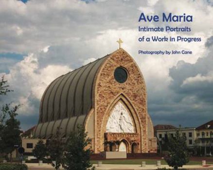 Hardcover Ave Maria: Portraits of a Work in Progress Book