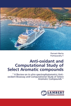 Anti-oxidant and Computational Study of Select Aromatic compounds