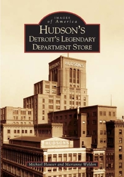 Hudson's: Detroit's Legendary Department Store - Book  of the Images of America: Michigan