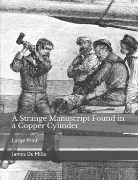 Paperback A Strange Manuscript Found in a Copper Cylinder: Large Print Book
