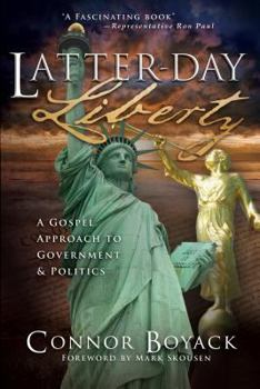 Paperback Latter-Day Liberty: A Gospel Approach to Government and Politics Book