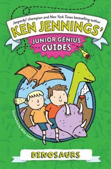 Dinosaurs - Book #7 of the Ken Jennings' Junior Genius Guides