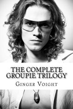The Complete Groupie Trilogy - Book  of the Groupie