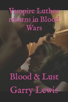 Paperback Vampire Luthor returns in Blood Wars: Blood & Lust Book